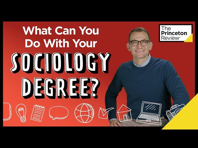 What Can You Do With Your Sociology Degree? | College & Careers | The Princeton Review