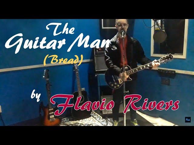 The Guitar Man (Bread) by Flavio Rivers