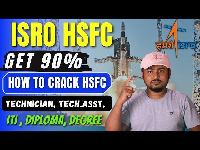 ISRO HFSC Exam, How to Get 90%, Crack ISRO Technician, Tech. Asst & Scientist/Engineer