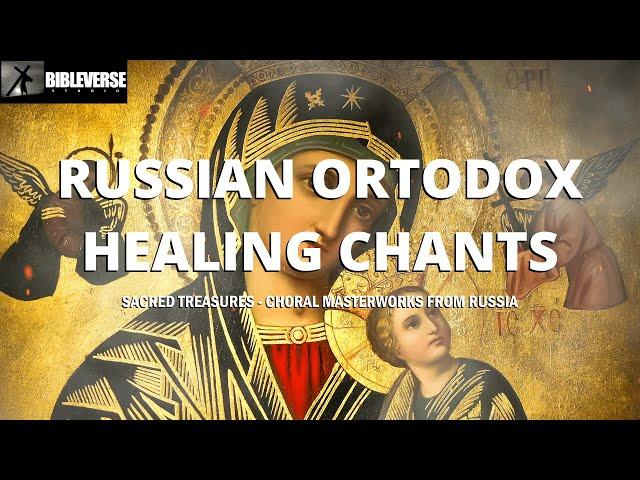 Russian Orthodox Music to Heal Mind & Body | Sacred Treasures - Choral Masterworks from Russia