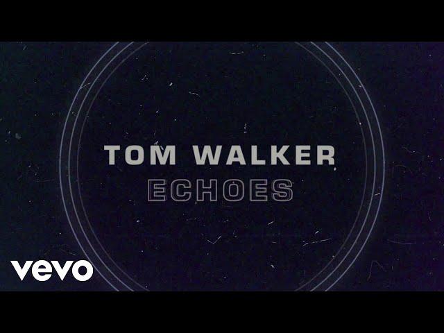 Tom Walker - Echoes (Lyric Video)