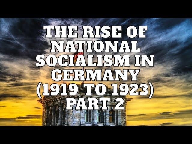 The Rise of National Socialism in Germany (1919-1923) Part 2