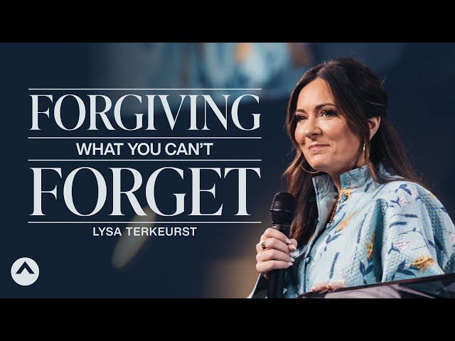 Forgiving What You Can’t Forget | Lysa TerKeurst | Elevation Church