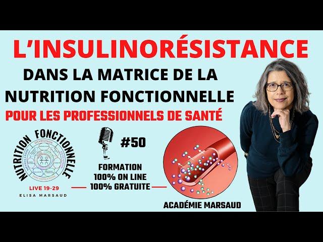 Live 19-29 #50 - L’insulinorésistance dans la Matrice de la Nutrition Fonctionnelle