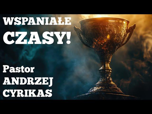 Wspaniałe czasy! (06.10.2024) – Pastor Andrzej Cyrikas #chwe #andrzejcyrikas