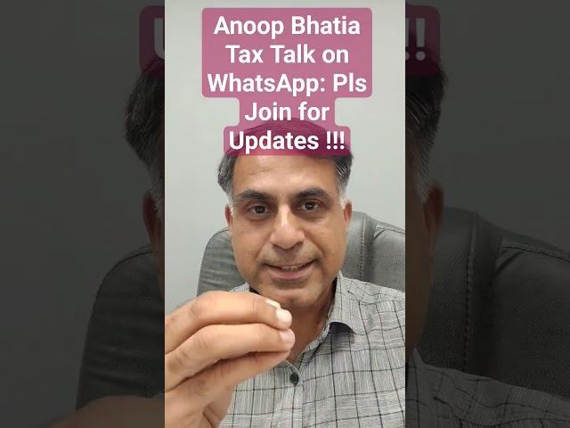 Anoop Bhatia Tax Talk on WhatsApp: Pls Join for Updates !!!