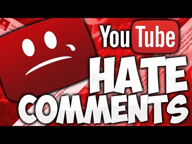 YOUTUBE HATE COMMENTS