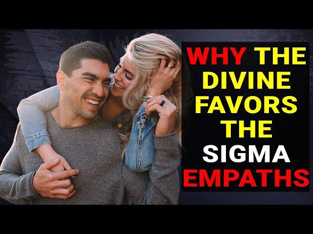 Why The Divine Favors The Sigma Empaths - Social Psychology Mantras