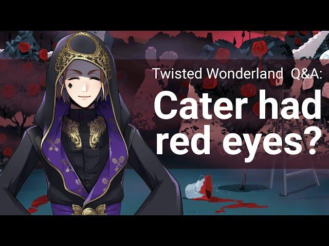 Q&A: Why did Cater have red eyes? (Twisted Wonderland)