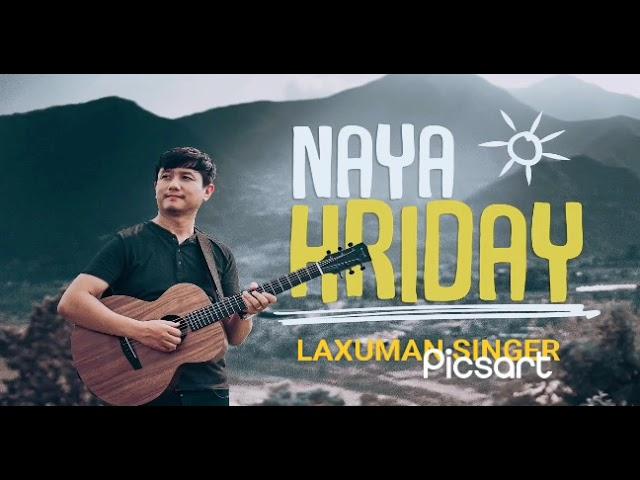 NAYA HRIDAY/ OFFICAL SONGH / LAXUMAN SINGER