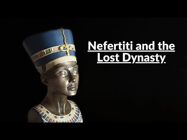 Nefertiti and the Lost Dynasty (Documentary)