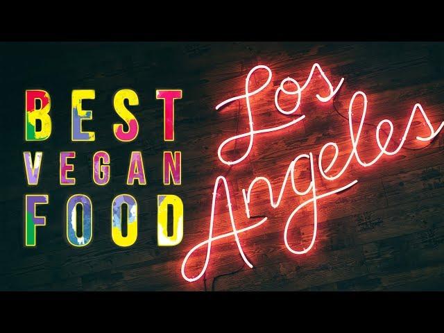 BEST VEGAN FOOD #2: Los Angeles