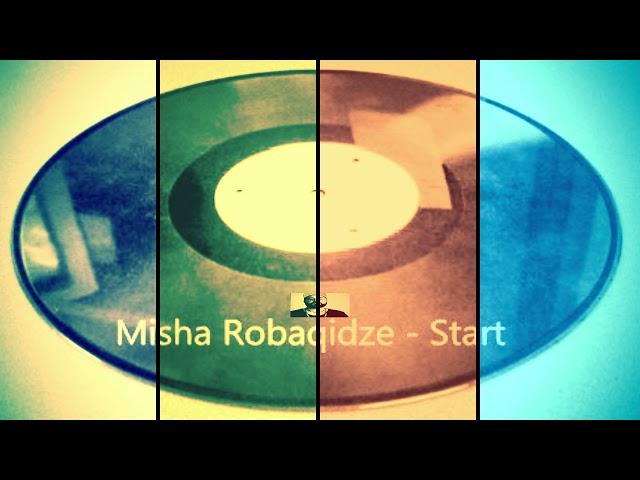 Misha Robaqidze - Start