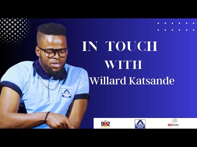 IN TOUCH WITH WILLARD KATSANDE