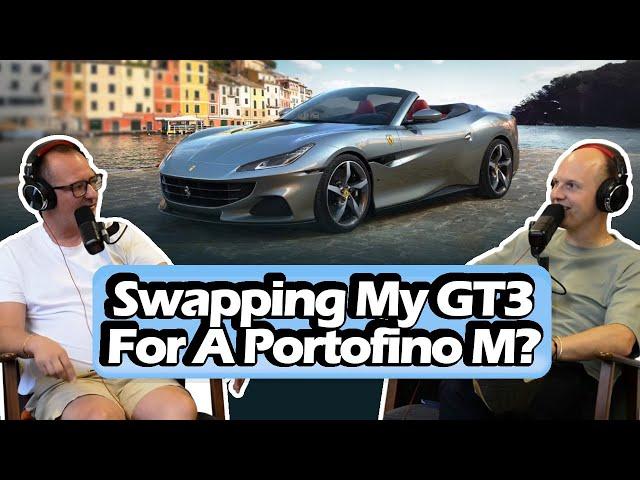 Replacing My GT3 With A Portofino M? [S7, E5]