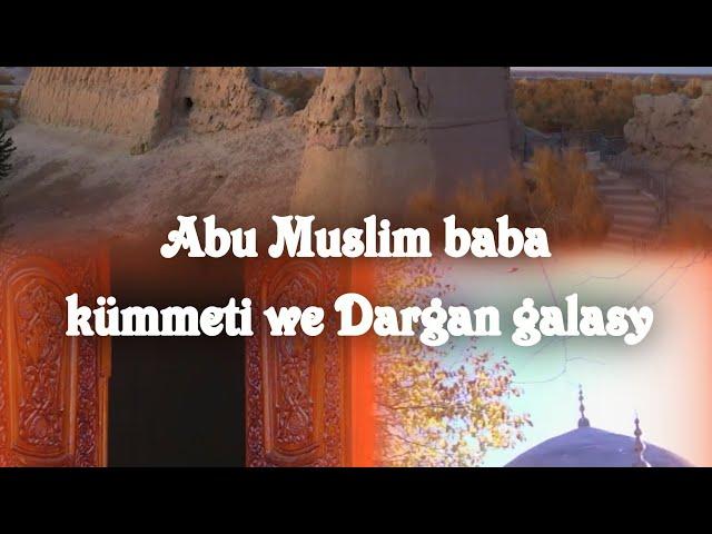 Abu Muslim Baba kümmeti|Dargan galasy| Lebap.Türkmenistan|