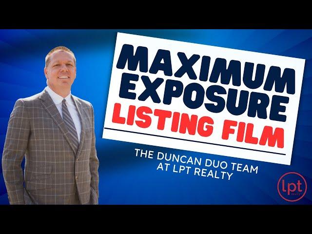 Maximum Exposure Listing Presentation Film by The Duncan Duo Team at LPT Realty