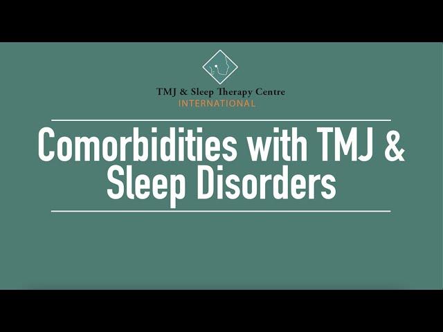 Comorbidities with TMJ & Sleep Disorders