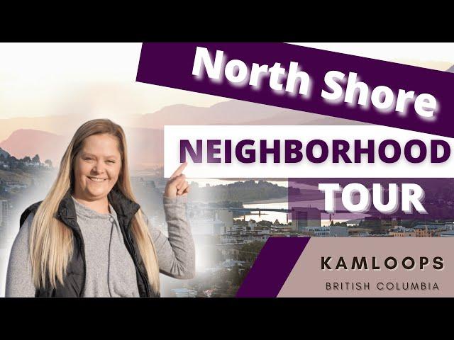 KAMLOOPS NEIGHBORHOOD TOUR ~ North Kamloops
