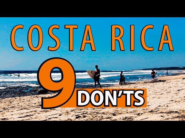 Top 9 DON'TS YOU NEED TO KNOW In Costa Rica