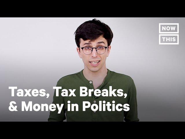 Op-Ed: How Money In Politics Controls Your Taxes | NowThis