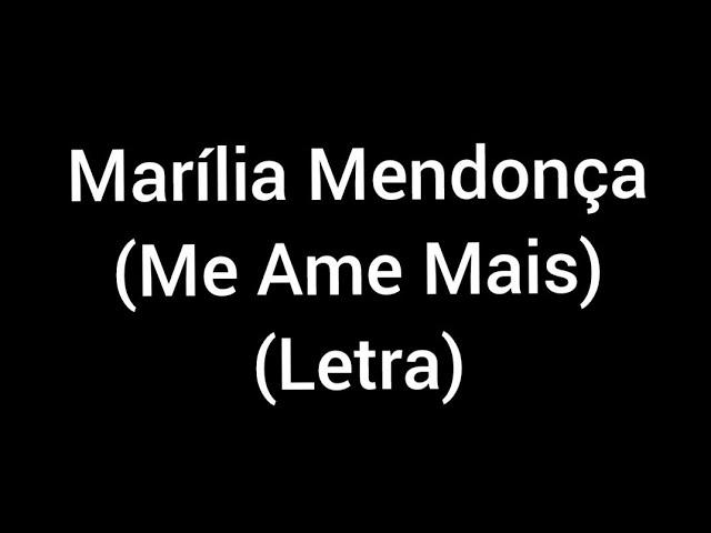 Marília Mendonça - Me ame mais (letra / lyrics)