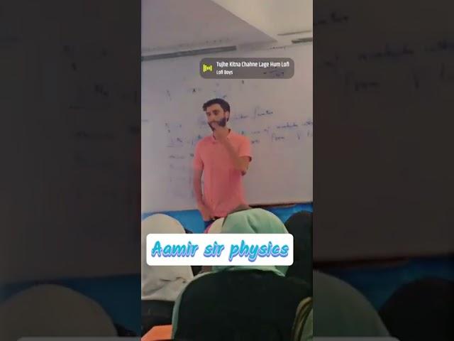Aamir sir Physics....Hope Classes.... Beloved sir......