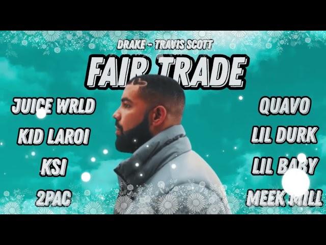 Fair Trade Remix - Drake, Juice WRLD, Kid LAROI, KSI, 2Pac, Quavo, Durk, Lil Baby, Meek Mill, Travis