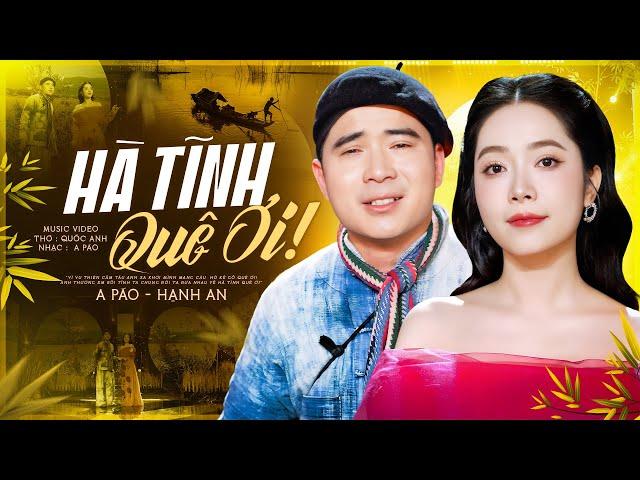 Hà Tĩnh Quê Ơi - A Páo ft Hạnh An | Official MV 4K | Siêu Phẩm Dân Ca Xứ Nghệ Say Đắm Lòng Người