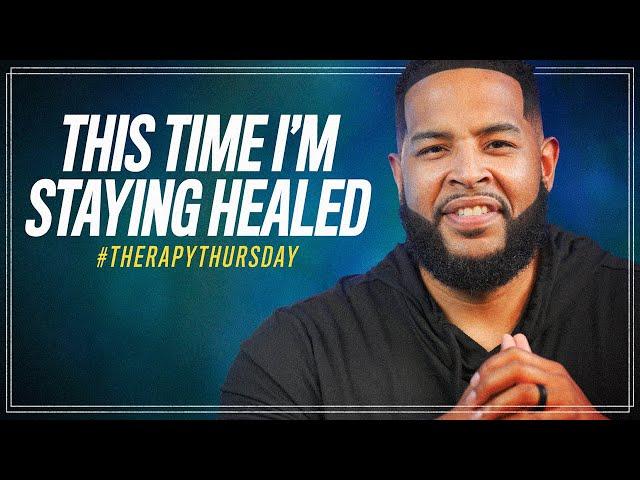 This Time I'm Staying Healed | Therapy Thursday | Will Jackson