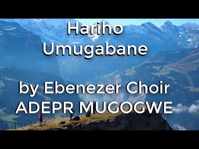 Hariho Umugabane By Ebenezer Choir Adepr Mugogwe Official Lyrics