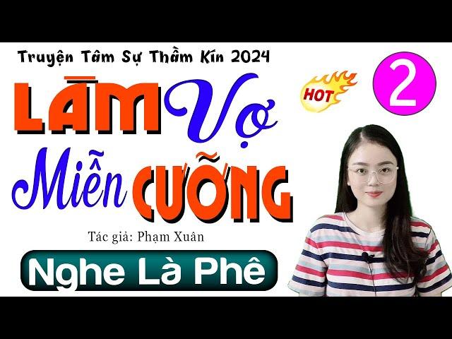 [Tập 2] LÀM VỢ MIỄN CƯỠNG - Truyện tâm sự thầm kín đêm khuya 2024 #mcthuhue