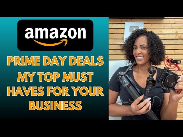 It's Amazon Prime Day!  My Top Must Haves For Your Business!