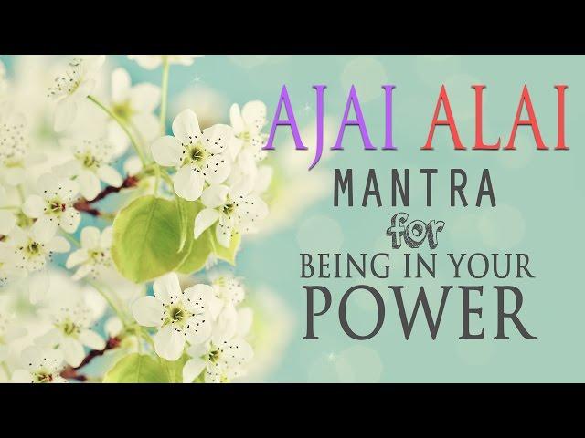 Ajai Alai | Mantra for Being In Your Power & to Develop Radiant Body