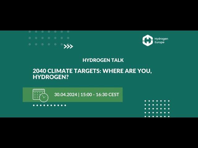 Hydrogen Talk: 2040 Climate Targets: Where are you, Hydrogen?