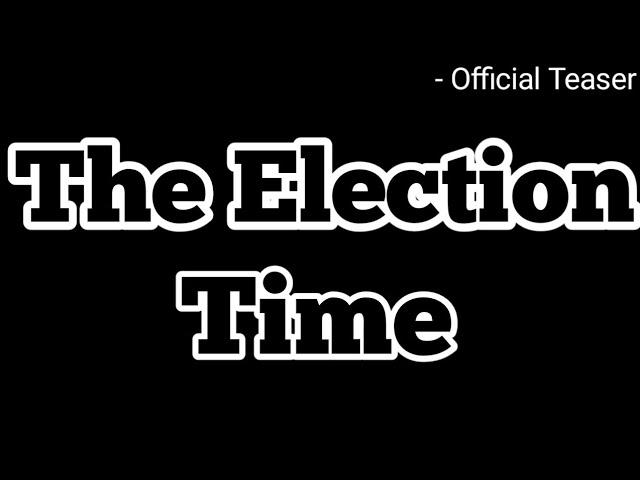 The Election Time || चुनाव का समय • Official Teaser || Avinash Vines