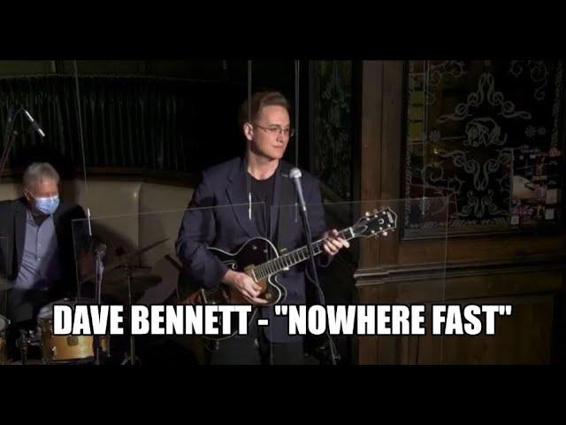 Dave Bennett || Nowhere Fast