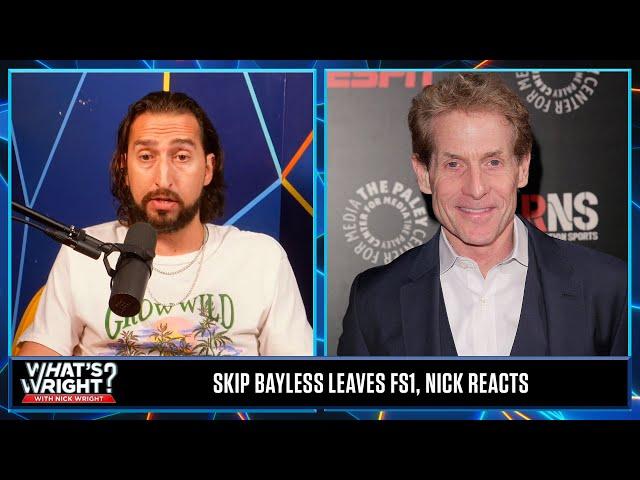 Nick Wright talks about Skip Bayless leaving FS1 | What’s Wright?