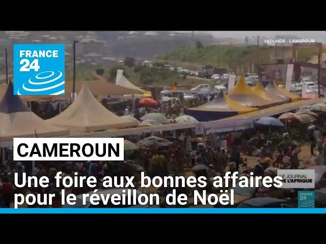 Cameroun : une foire aux bonnes affaires pour le réveillon de Noël à Yaoundé • FRANCE 24