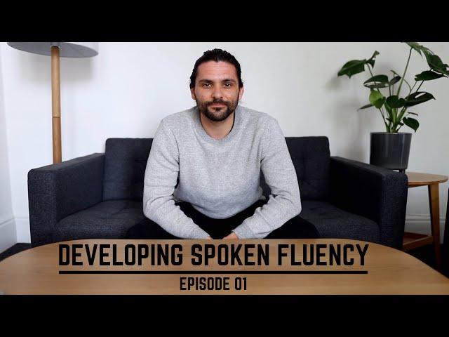 How To Build SPOKEN FLUENCY A Foreign Language | Episode 01