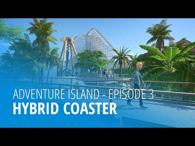 Planet Coaster - Adventure Island | Building a Hybrid Coaster - Episode 3