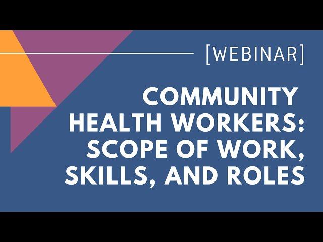 WEBINAR: Scope of Work, Skills, And Roles of Community Health Workers