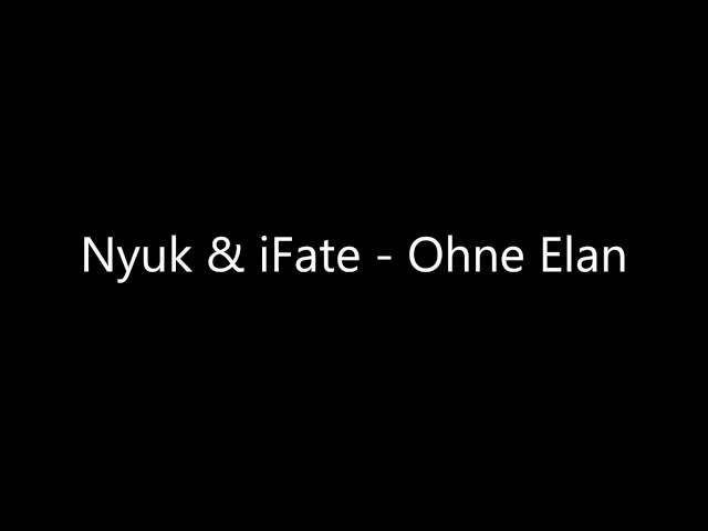 Nyuk & iFate - Ohne Elan