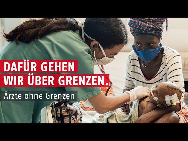 Dafür gehen wir über Grenzen I Ärzte ohne Grenzen