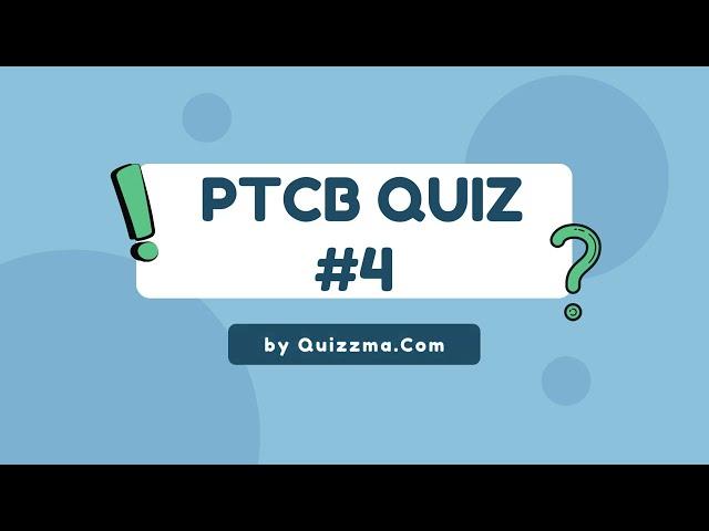PTCB Practice Test - Quiz 4 | Quizzma