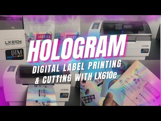 Hologram Digital Label Printing and Cutting with LX610e