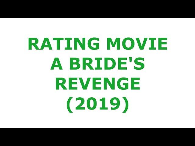 RATING MOVIE — A BRIDE'S REVENGE (2019)