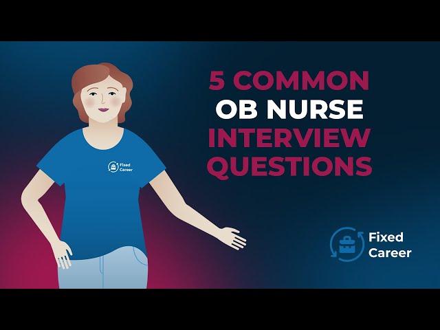 5 Most Common OB Nurse Interview Questions and Answers