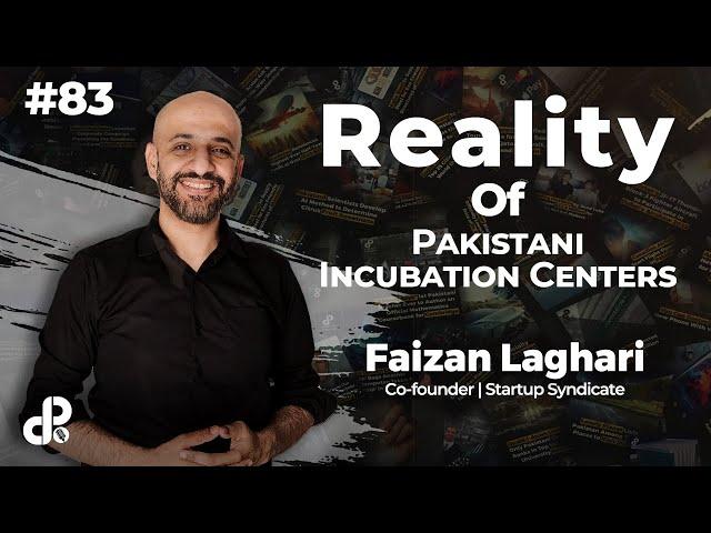 Reality of Pakistani Incubation Centers | Faizan Laghari, Co-founder Startup Syndicate | Podcast#83