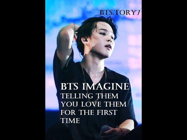 BTS imagine - telling them you love them for the first time  - Jimin (requested)